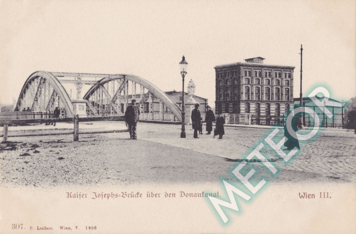 1906 - Wien, Kaiser Josefs-Bruecke ueber den Donaukanal - Verlag P. Leclerc, Wien V - Nr. 307